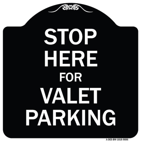 Signmission Designer Series-Stop Here For Valet Parking Black & White Heavy-Gauge Alum, 18" x 18", BW-1818-9886 A-DES-BW-1818-9886 - main